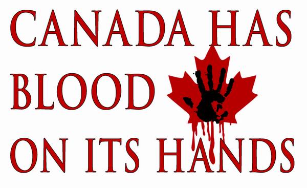 Canada Has Blood On Its Hands